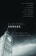 Electoral Shocks: The Volatile Voter in a Turbulent World di Edward Fieldhouse, Jane Green, Geoffrey Evans edito da OXFORD UNIV PR