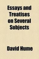 Essays And Treatises On Several Subjects di David Hume edito da General Books Llc