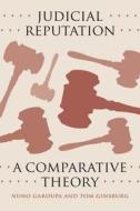 Judicial Reputation - A Comparative Theory di Nuno Garoupa edito da University of Chicago Press