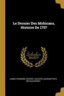 Le Dernier Des Mohicans, Histoire De 1757 di James Fenimore Cooper, Auguste-Jean-Baptiste Defauconpret edito da WENTWORTH PR