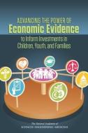 Advancing the Power of Economic Evidence to Inform Investments in Children, Youth, and Families di National Academies Of Sciences Engineeri, Division Of Behavioral And Social Scienc, Board On Children Youth And Families edito da PAPERBACKSHOP UK IMPORT