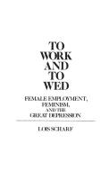 To Work and To Wed di Lois Scharf edito da Praeger