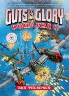 Guts & Glory: World War II di Ben Thompson edito da LITTLE BROWN & CO