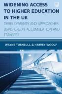 Widening Access To Higher Education In The UK: Developments And Approach Es Using Credit Accumulation And Transfer 1e di Wayne Turnbull, Harvey Woolf edito da McGraw-Hill Education