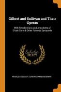 Gilbert And Sullivan And Their Operas di Francois Cellier, Cunningham Bridgeman edito da Franklin Classics Trade Press