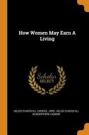How Women May Earn a Living di Helen Churchill Candee edito da FRANKLIN CLASSICS TRADE PR