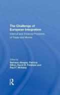 The Challenge Of European Integration di Jeffrey T Richelson, Berhanu Abegaz, Patricia Dillon, David H Feldman edito da Taylor & Francis Ltd