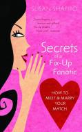 Secrets of a Fix-Up Fanatic: How to Meet & Marry Your Match di Susan Shapiro edito da DELTA