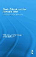 Music, Science, and the Rhythmic Brain di Jonathan Berger edito da Routledge
