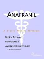 Anafranil - A Medical Dictionary, Bibliography, And Annotated Research Guide To Internet References di Icon Health Publications edito da Icon Group International