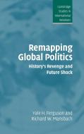 Remapping Global Politics di Yale H. Ferguson, Richard W. Mansbach edito da Cambridge University Press