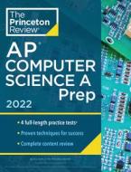 Princeton Review AP Computer Science a Prep, 2022: 4 Practice Tests + Complete Content Review + Strategies & Techniques di The Princeton Review edito da PRINCETON REVIEW
