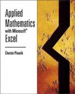 Applied Mathematics with Microsoft Excel di Chester Piascik edito da Brooks Cole