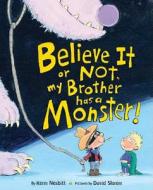 Believe It or Not, My Brother Has a Monster! di Kenn Nesbitt edito da Cartwheel Books