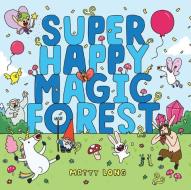 Super Happy Magic Forest di Matty Long edito da SCHOLASTIC