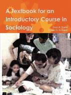 A Textbook for an Introductory Course in Sociology di Jose A. Fadul, Ronan S. Estoque edito da Lulu.com