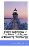 Thought And Religion di James William Lowber edito da Bibliolife