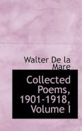 Collected Poems, 1901-1918, Volume I di Walter de La Mare edito da Bibliolife