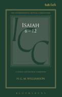 Isaiah 6-12: A Critical and Exegetical Commentary di H. G. M. Williamson edito da BLOOMSBURY 3PL