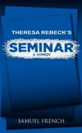 Seminar di Theresa Rebeck edito da SAMUEL FRENCH TRADE