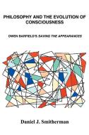 Philosophy and the Evolution of Consciousness di Daniel J. Smitherman edito da iUniverse