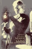 Marie Curie: Honesty in Science di Carl Rollyson edito da AUTHORHOUSE