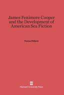 James Fenimore Cooper and the Development of American Sea Fiction di Thomas Philbrick edito da Harvard University Press
