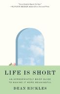 Life Is Short di Dean Rickles edito da Princeton University Press