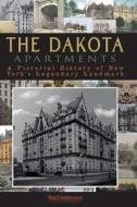 The Dakota Apartments: A Pictorial History of New York's Legendary Landmark di The Cardinals edito da Campfire Network