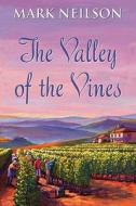 The Valley Of The Vines di Mark Neilson edito da Robert Hale Ltd