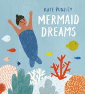 Mermaid Dreams di Kate Pugsley edito da Prentice Hall Press