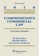 Comprehensive Commercial Law 2010 Statutory Supplement di Mann, Ronald J. Mann, Elizabeth Warren edito da Aspen Publishers