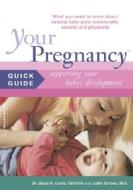 Your Pregnancy Quick Guide: Understanding And Enhancing Your Baby's Development di Dr. Glade B. Curtis, Judith Schuler edito da Ingram Publisher Services Us