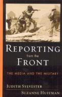 Reporting From The Front di Suzanne Huffman, Judith L. Sylvester edito da Rowman & Littlefield