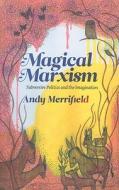 Magical Marxism di Andy Merrifield edito da Pluto Press