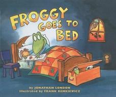 Froggy Goes to Bed di Jonathan London edito da PERFECTION LEARNING CORP