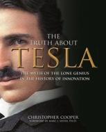 TRUTH ABOUT TESLA di CHRISTOPHER COOPER edito da QUARTO PUBLISHING GROUP