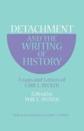 Detachment and the Writing of History di Carl L. Becker edito da Cornell University Press