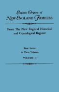 English Origins of New England Families. From The New England Historical and Genealogical Register. First Series, in Thr di New England edito da Clearfield