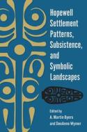 Hopewell Settlement Patterns, Subsistence, And Symbolic Landscapes edito da University Press Of Florida