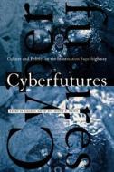 Cyberfutures: Culture and Politics on the Information Superhighway edito da NEW YORK UNIV PR