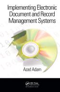 Implementing Electronic Document and Record Management Systems di Azad Adam edito da Auerbach Publications