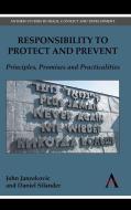 Responsibility to Protect and Prevent di John Janzekovic, Daniel Silander edito da Anthem Press