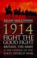 1914: Fight the Good Fight di Allan Mallinson edito da Transworld Publishers Ltd