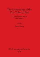 The Archaeology of the Clay Tobacco Pipe II. The United States of America edito da British Archaeological Reports Oxford Ltd