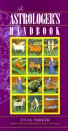 The Astrologer's Handbook di Julia Parker, First Last edito da CRCS Publications