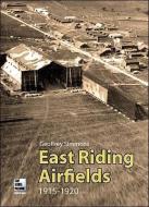 East Riding Airfields 1915 - 1920 di Geoffrey Simmons edito da Flight Recorder Publications Ltd