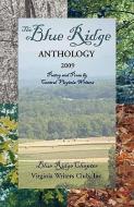 The Blue Ridge Anthology 2009 di Virginia Writers CL Blue Ridge Chapter edito da CEDAR CREEK PUB