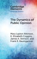 The Dynamics Of Public Opinion di Mary Layton Atkinson, K. Elizabeth Coggins, James A. Stimson, Frank R. Baumgartner edito da Cambridge University Press