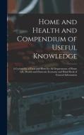 Home And Health And Compendium Of Useful Knowledge [microform] di Anonymous edito da Legare Street Press